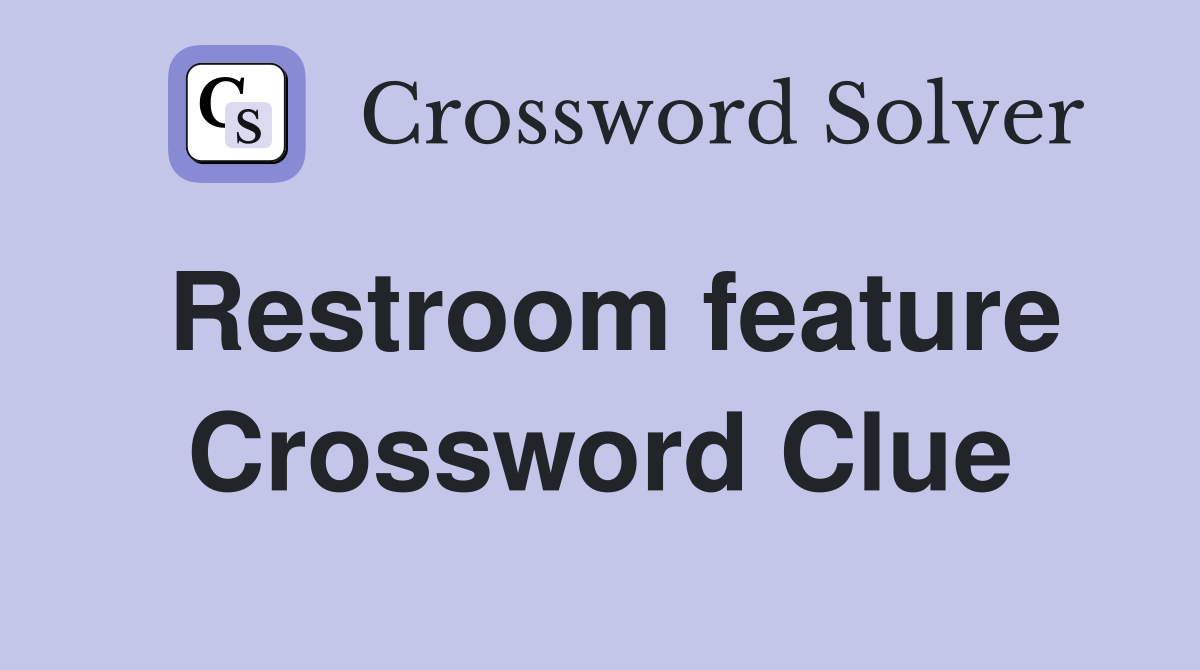 Restroom feature Crossword Clue Answers Crossword Solver